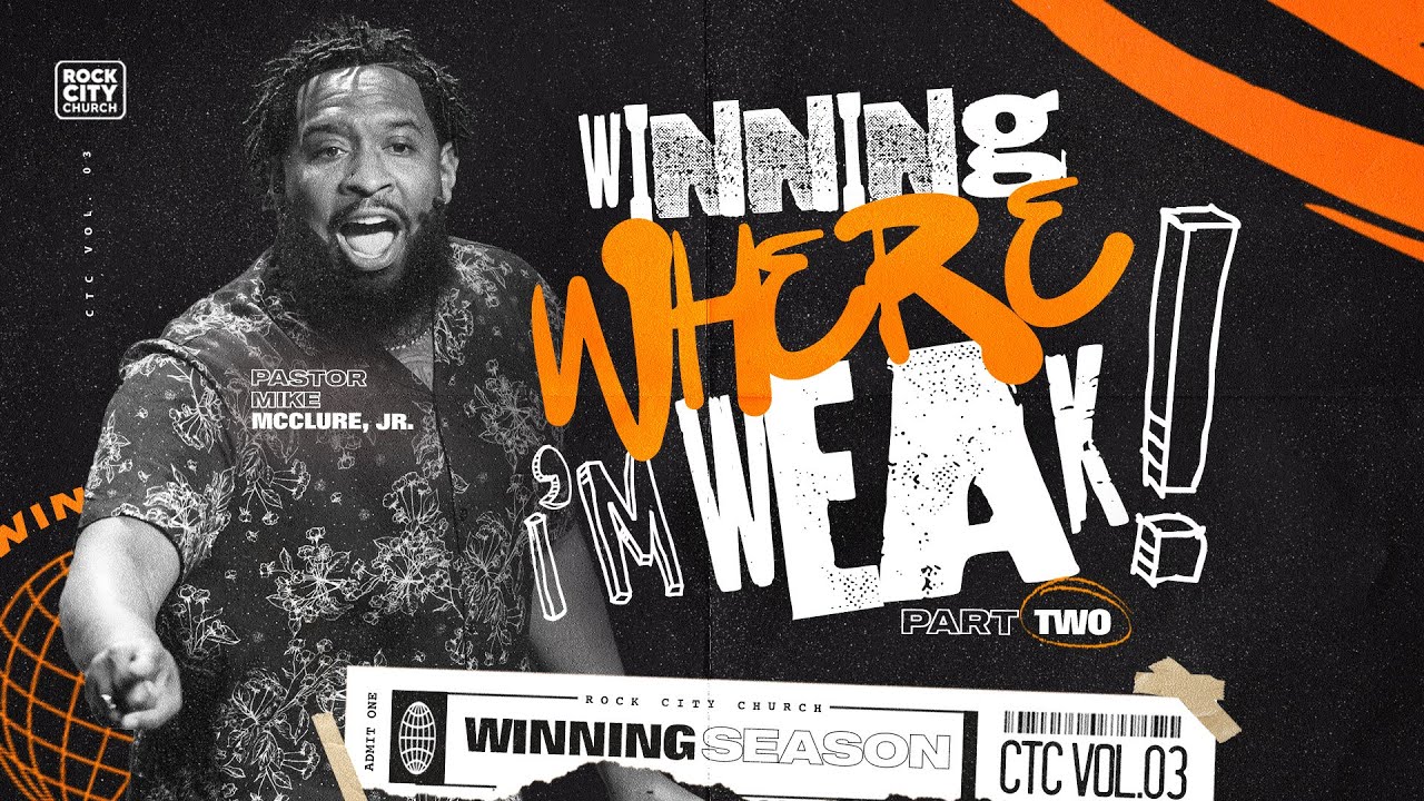 Winning Season (CTC Vol. 3)// Winning Where I'm Weak Pt.2/ Pastor Mike McClure, Jr.