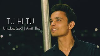 Video thumbnail of "Tu Hi Tu | Cover | Amit Jha | Basser Music | Unplugged | Kick | Md. Irfan | Salman K | Armaan Malik"