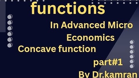 Functions in Advanced Microeconomics for PHD students/concave function part#1
