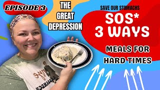 Ep.3 Meals From The Great Depression || Food For Hard Times || SOS* 3 Different Ways