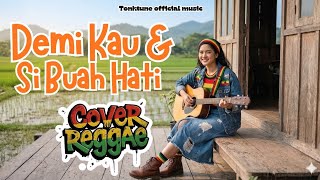 DEMI KAU DAN SIBUAH HATI || COVER REGGAE VERSI SANTUY || TONKTUNE