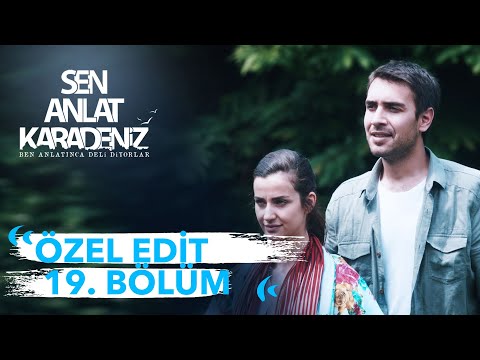 Özel Edit 19. Bölüm | Sen Anlat Karadeniz