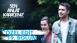 Özel Edit 19. Bölüm | Sen Anlat Karadeniz