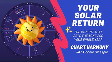 Your Solar Return Chart ☀️💫✨ how it works; what it means ✨🌙💫 Chart Harmony with Bonnie Gillespie