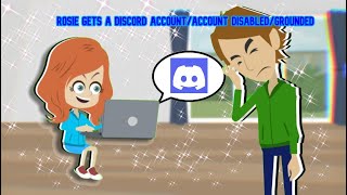 Rosie gets a Discord Account/Account Disabled/Grounded