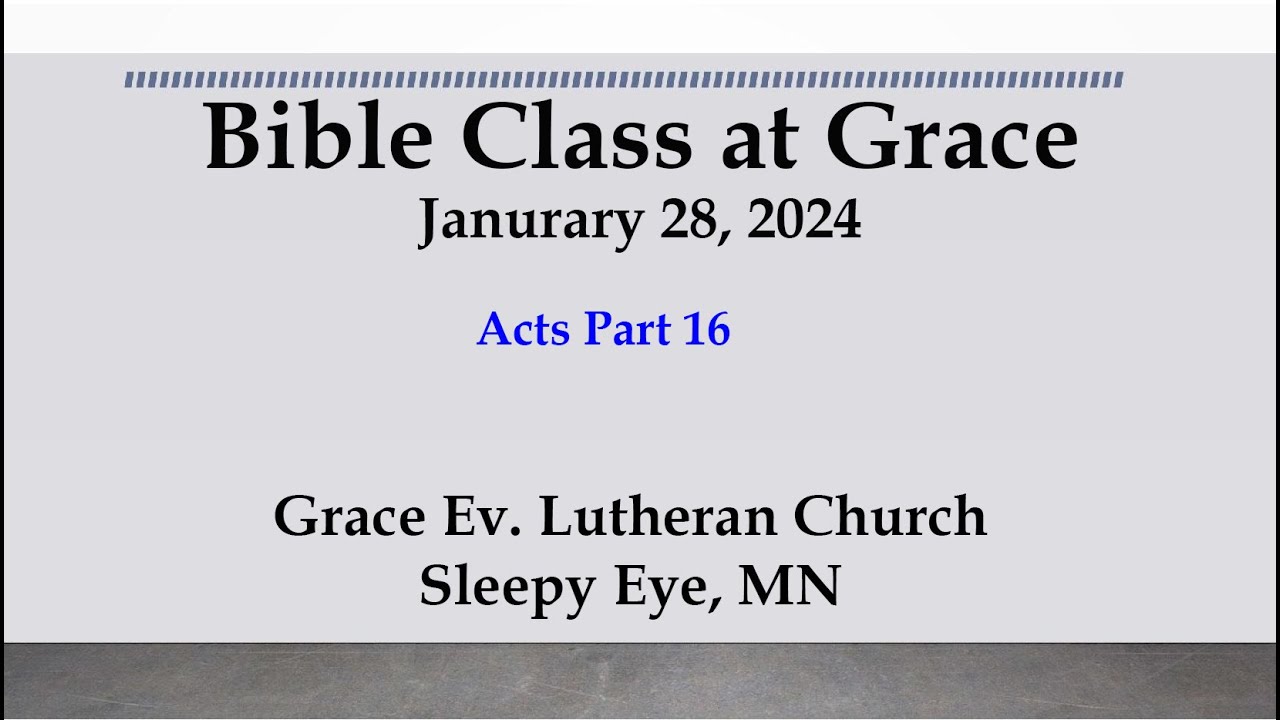 Bible class, Acts 16, January 28 2024, Grace Ev. Lutheran Church