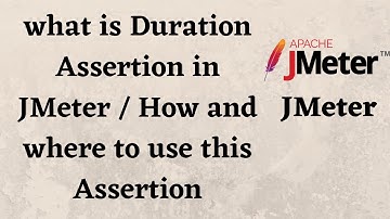 what is Duration Assertion in JMeter / How and where to use Duration Assertion