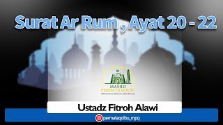 Surat Ar Rum Ayat 20 - 22 _ Ustdz Fitroh Alawi