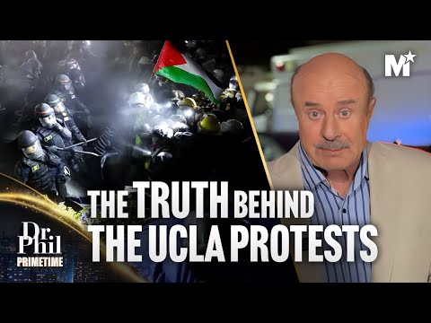 Dr. Phil: The Truth Behind The UCLA Pro-Palestine Protests | Dr. Phil Primetime