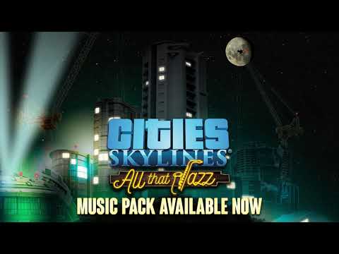 Cities: Skylines - All That Jazz Video