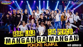 MANGAN RA MANGAN - ABAH LALA ft CAK PERCIL (official video )