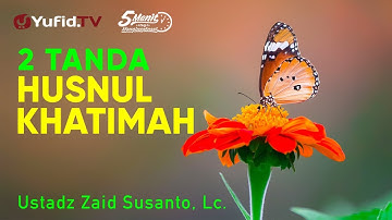 2 Tanda Husnul Khotimah - Ustadz Zaid Susanto, Lc. - 5 Menit yang Menginspirasi