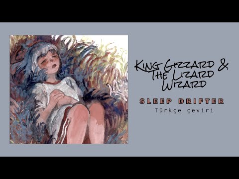 King Gizzard & The Lizard Wizard - sleep drifter | türkçe çeviri