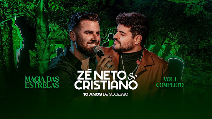 Zé Neto e Cristiano -  #MagiadasEstrelas Vol. 1 Completo (10 anos de Sucesso)