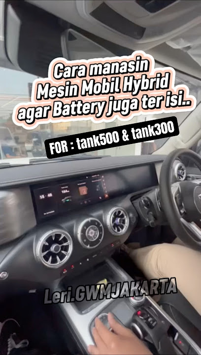 Cara Manasin Mesin Mobil Hybrid agar Battery juga Ter isi ( untuk GWM TANK sereis ) #tutorial #TANK