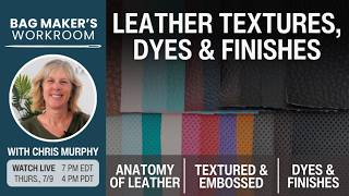 Anatomy of Leather Hides / Textures, Dyes, & Finishes – Bag Maker's Workroom 7/9/26