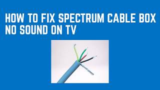 How to Fix Spectrum Cable Box No Sound on TV – HDMI, Optical, Mute & TV Audio Settings