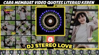 Cara membuat video quotes literasi keren di kinemaster DJ STEREO LOVE Viral tiktok