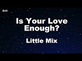 Is Your Love Enough - Little Mix Karaoke 【No Guide Melody】 Instrumental