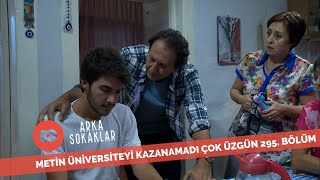 Metin Üniversiteyi Kazanamadı Çok Üzgün 295. Bölüm