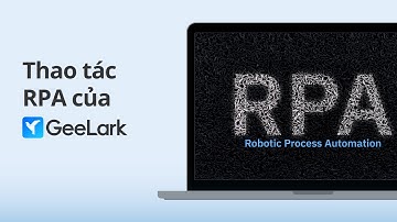 Thao tác RPA của GeeLark- Hướng dẫn đơn giản và dễ hiểu cho người mới bắt đầu
