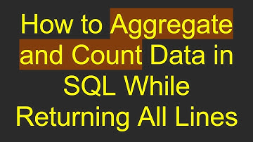 How to Aggregate and Count Data in SQL While Returning All Lines
