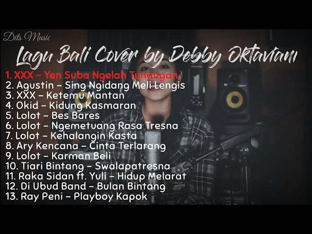 Kumpulan Lagu Bali Cover by Debby Oktaviani terbaru 2020|Agustin|Lolot|Ary Kencana|XXX|Ray Peni|Okid class=