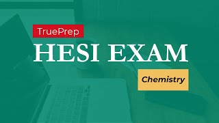 HESI A2 Exam Prep #4 - Chemistry | TruePrep screenshot 1