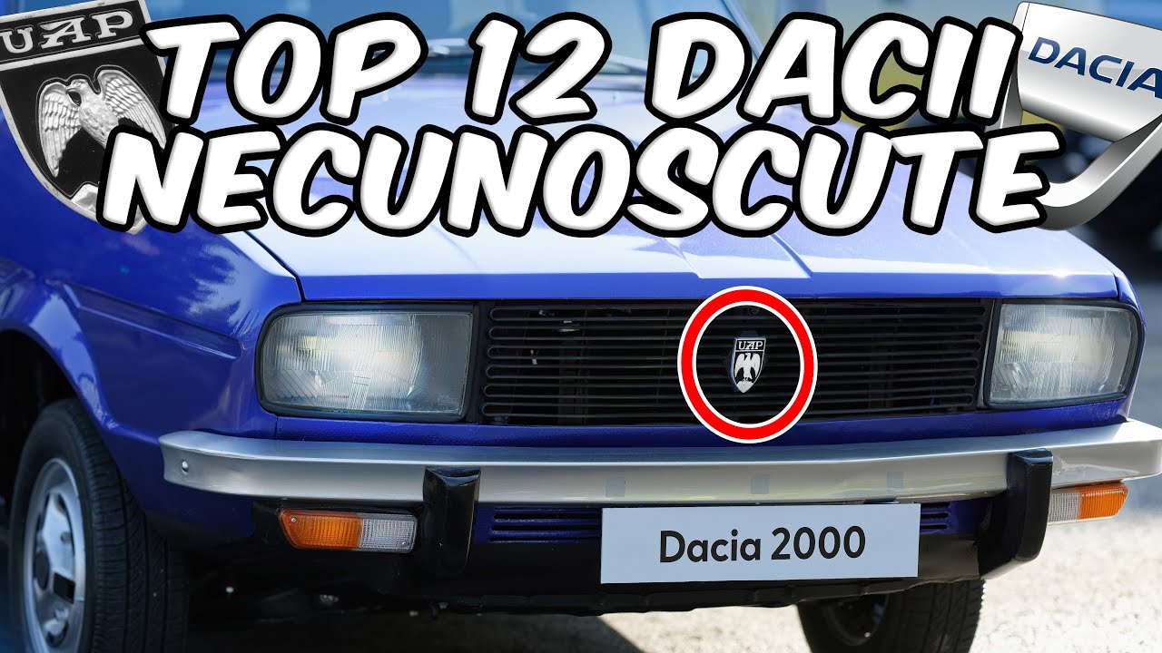 TOP 12 Modele DACIA de care NU ai Auzit