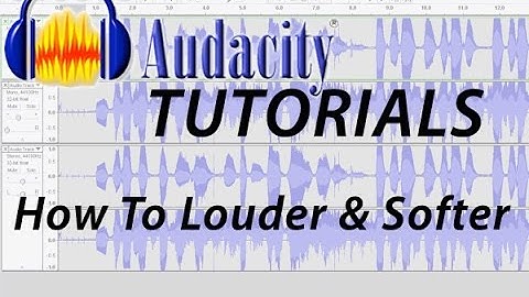 Louder And Softer l AUDACITY TUTORIALS - DJ UPDATES