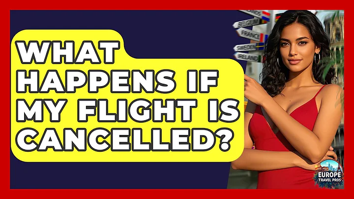What Happens If My Flight Is Cancelled? - Europe Travel Pros