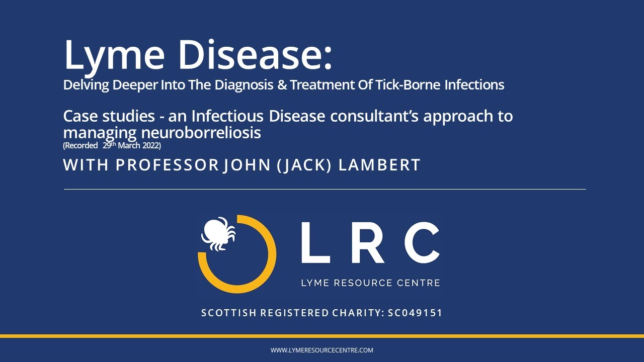 Prof. Jack Lambert : Case studies - An approach to managing neuroborreliosis (29th March 2022)
