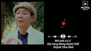 Đời Anh Cu Ly (Hy Vọng Mong Manh Chế) - Huỳnh Tâm Phát | Người Ta Mua Cho Em Chiếc Xe Audi