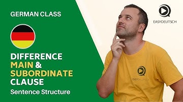 German Sentence Structure L1 - Difference between Main Clause & Subordinate Clause