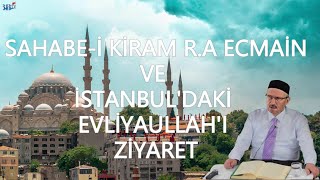 Sahabe-İ Ki̇ram Ve İstanbul Daki̇ Evli̇yaullah I Zi̇yaret