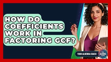 How Do Coefficients Work In Factoring GCF? - Your Algebra Coach