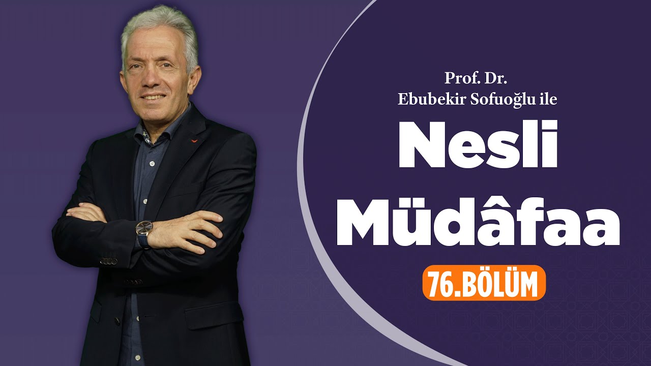 Prof. Dr. Ebubekir Sofuoğlu ile Nesli Müdâfaa 76.Bölüm | Geçmişi Açmazsanız Hiç Kavga Etmezsiniz!