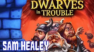 Dwarves in Trouble Review with Sam Healey