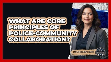 What Are Core Principles of Police-Community Collaboration?