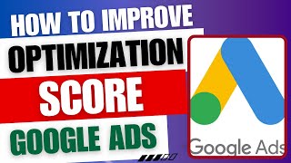 How to improve optimization score google ads