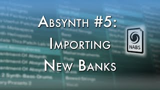 Absynth Importing New Banks
