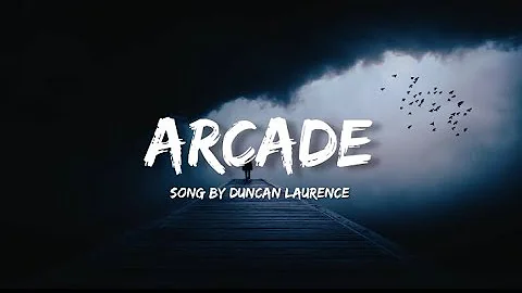 Arcade - Duncan laurence (lyrics)