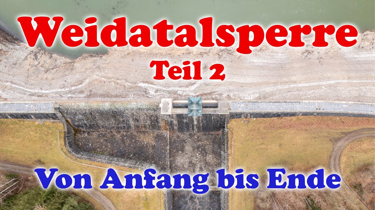 #005 Projekt Weidatalsperre - Teil 2: Von Anfang bis Ende