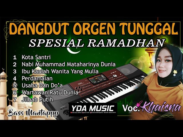 DANGDUT ORGEN TUNGGAL RELIGI SPESIAL RAMADHAN 2022 - YDA MUSIC - AGH Keyboard - KHAISNA VOICE class=