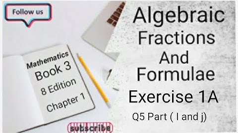 D3 CHAPTER 1 Ex 1A Q5 ( I and J)  Algebraic Fractions And Formulae (8 Edition )