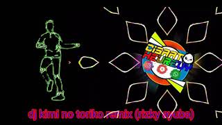 DJ KIMI NO TORIKO REMIX (Rizky AYUBA)