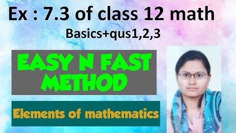 [PDF] Ex : 7.3 of class 12 maths/Elements of mathematics/qus 1,2,3+basics