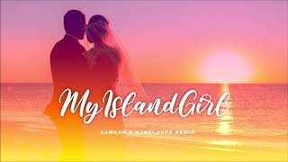 Samson X DJ Holdupz - My Island Girl Remix