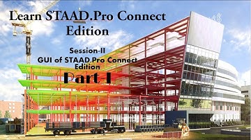 GUI of Staad Pro Connect Edition || Session-II || Learn Staad Pro Connect Edition