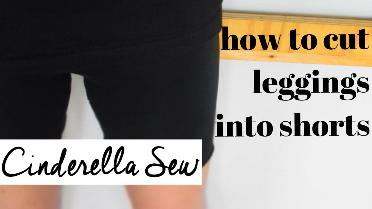 DIY leggings into shorts - Cut tights and pants shorter - Cinderella Sew -  Easy DIY Tutorial 